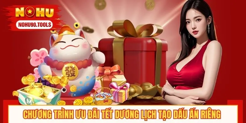 Chương trình ưu đãi tết Dương Lịch NOHU90 tạo dấu ấn riêng 